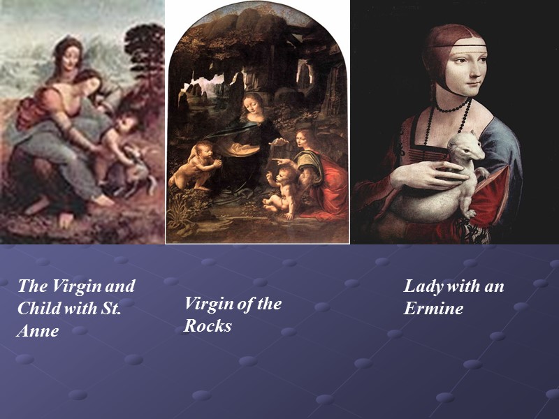 The Virgin and Child with St. Anne Virgin of the Rocks Lady with an